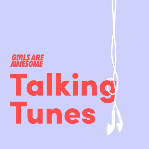 Cover art for podcast Talking Tunes by Girls Are Awesome