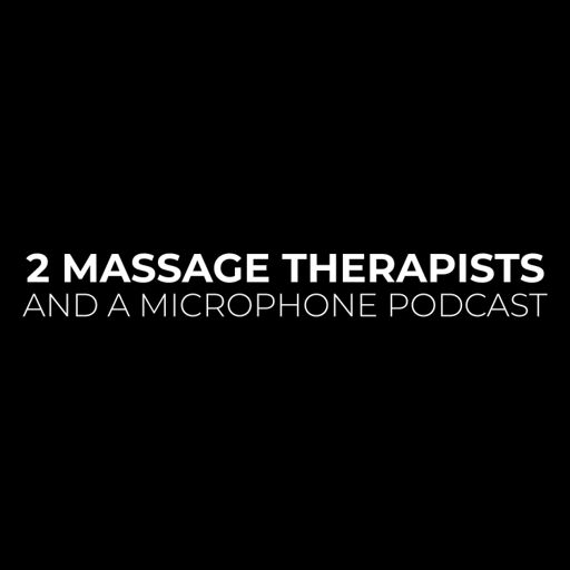 Cover art for podcast 2 Massage Therapists and a Microphone