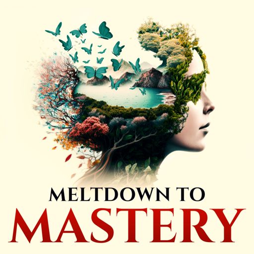 Cover art for podcast Meltdown to Mastery: Empowering Women In Crisis To Manifest by Rewiring The Subconscious Mind. 