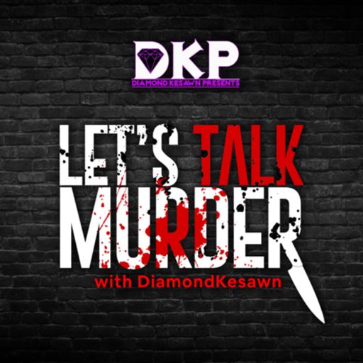 Cover art for podcast Let’s Talk Murder with DiamondKesawn