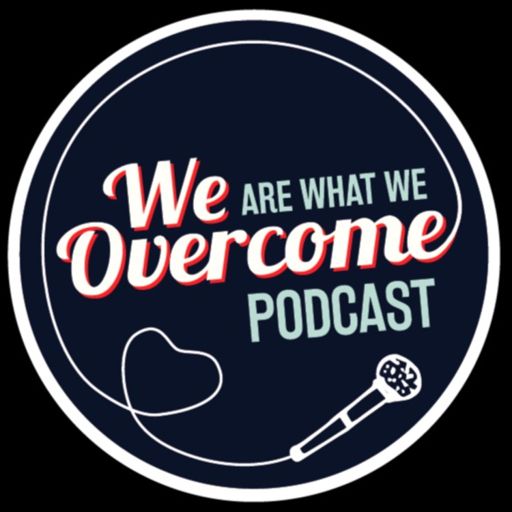Cover art for podcast We Are What We Overcome
