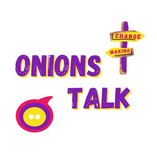 Cover art for podcast Onions Talk: Change making through social engagement