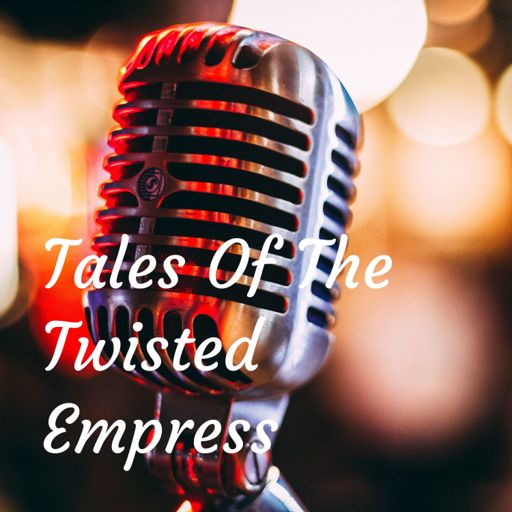 Cover art for podcast Tales Of The Twisted Empress