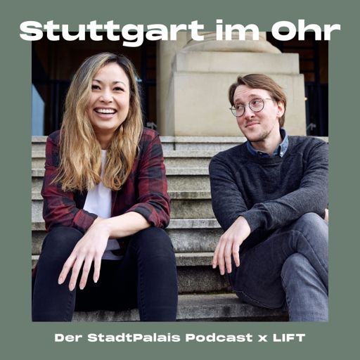 Cover art for podcast Stuttgart im Ohr – Der StadtPalais Podcast x LIFT