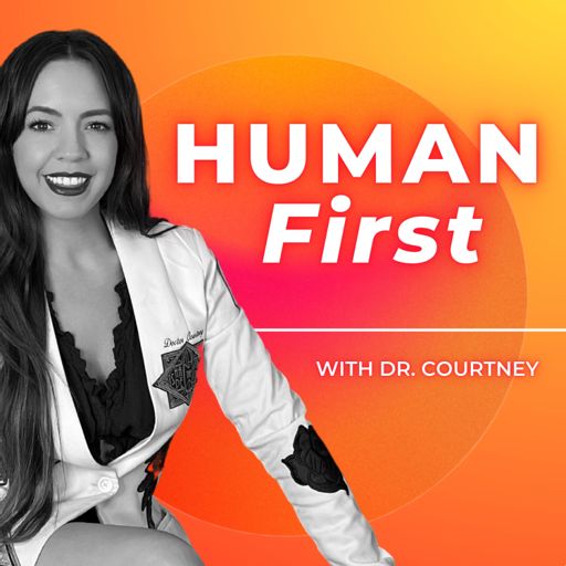 Cover art for podcast HUMAN First with Dr. Courtney