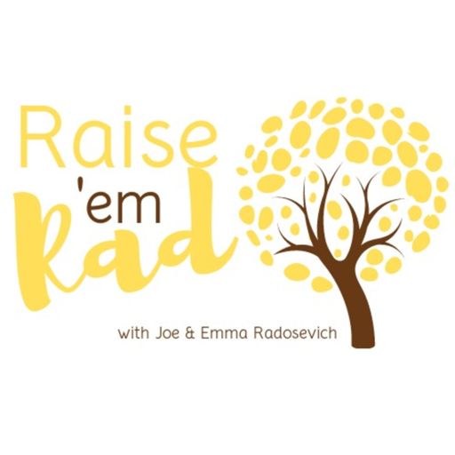 Cover art for podcast Raise 'em Rad with Joe and Emma Radosevich