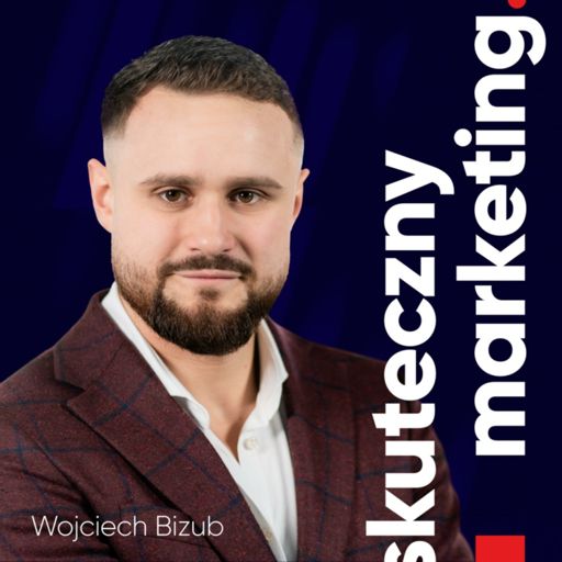 Cover art for podcast Skuteczny marketing | Wojciech Bizub