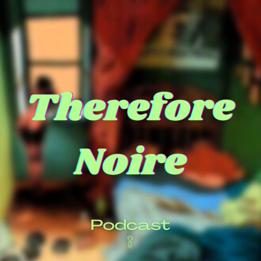 Cover art for podcast Therefore Noire