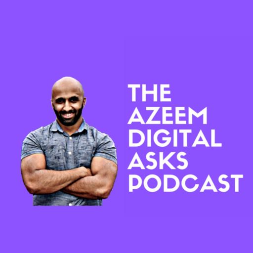 Cover art for podcast Azeem Digital Asks - The All-Round Digital Marketing Podcast