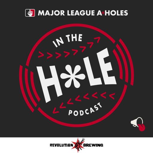Cover art for podcast Major League A*Holes: IN THE HOLE