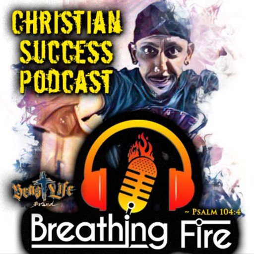 Cover art for podcast BREATHING FIRE 🔥⚔️ - Official BeastLIFE Brand Christian Success PodCast w/ Fired Up Phil