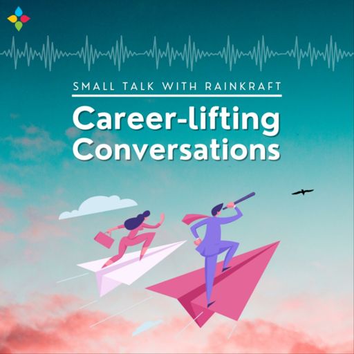 Cover art for podcast Small Talk with RainKraft - Career-lifting Conversations 