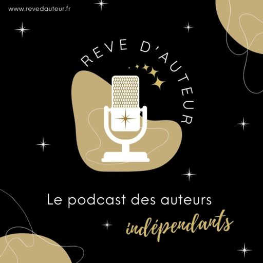 Cover art for podcast Rêve d'Auteur : le podcast des auteurs indépendants