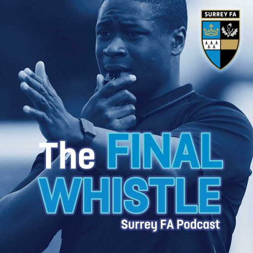 Cover art for podcast The Final Whistle - Surrey FA Podcast