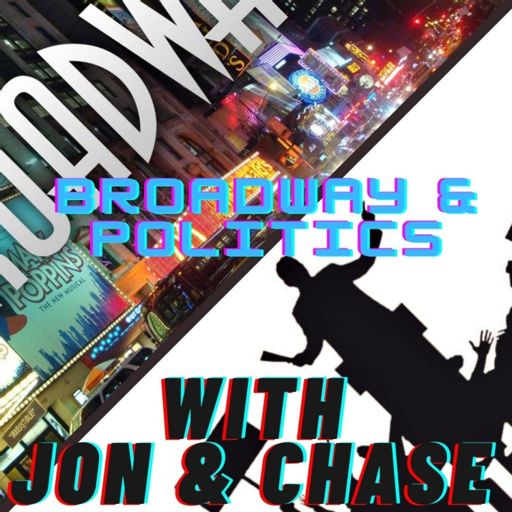 Cover art for podcast Broadway meets Politics! (With Chase and Jon)