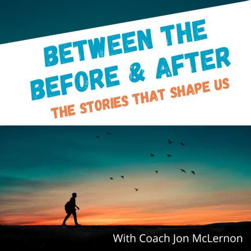 Cover art for podcast Between the Before and After (Motivation, Inspiration, Self-Improvement and Self-help)