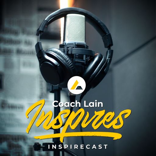 Cover art for podcast Coach Lain Inspires™ Inspirecast
