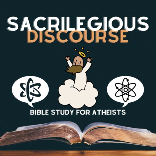 Cover art for podcast Sacrilegious Discourse - Bible Study for Atheists