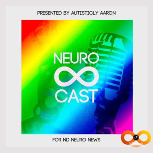 Cover art for podcast NeuroCast By Autisticly Aaron For ND Neuro News 