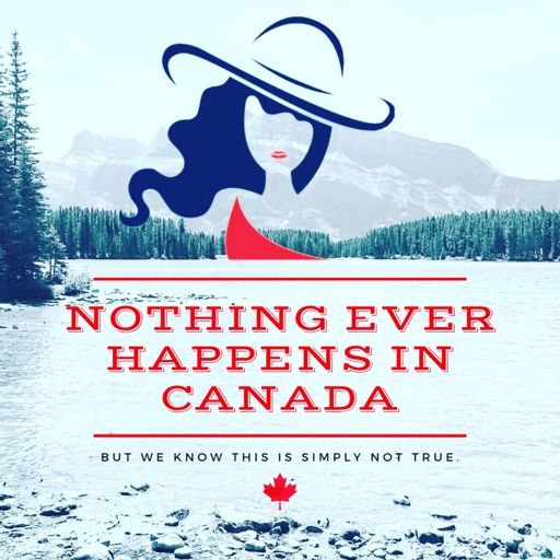 Cover art for podcast Nothing Ever Happens in Canada 