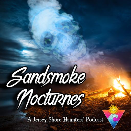 Cover art for podcast Sandsmoke Nocturnes: A Jersey Shore Haunters' Podcast