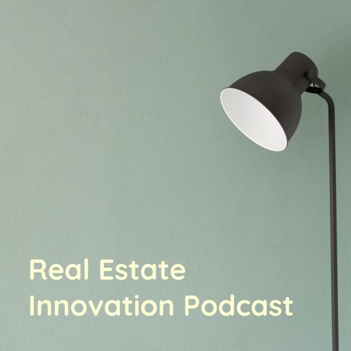 Cover art for podcast Real Estate Innovation Podcast: What does it mean to be innovative? 