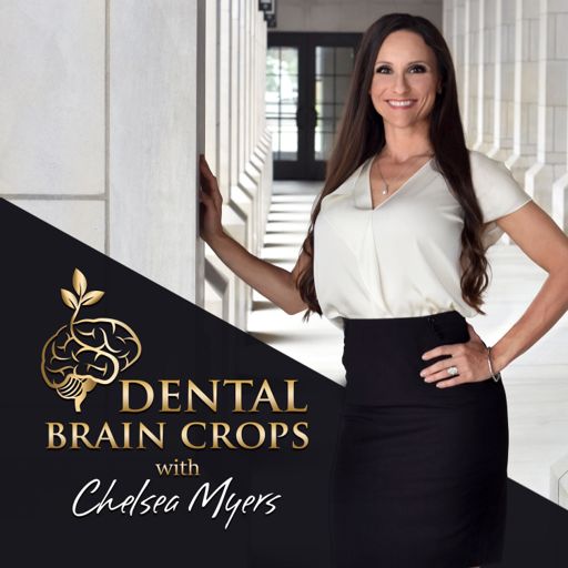 Cover art for podcast DENTAL BRAIN CROPS - with Chelsea Myers