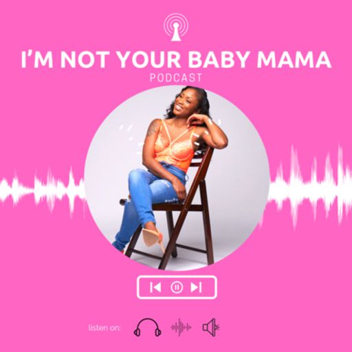 Cover art for podcast I’m Not Your Baby Mama