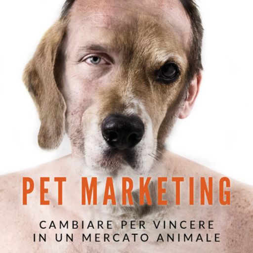 Cover art for podcast Pet Marketing: cambiare per vincere in un mercto animale