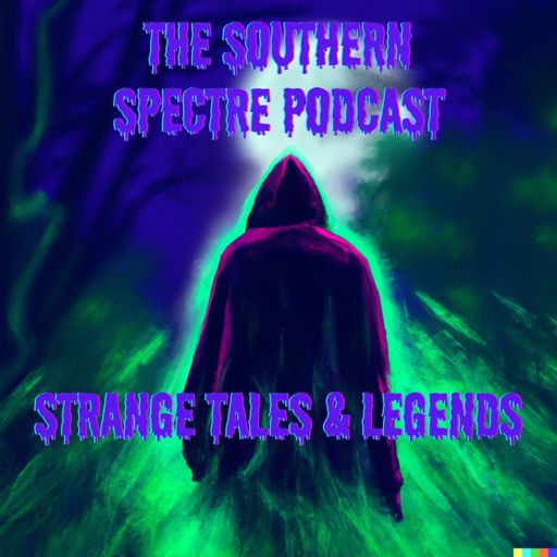 Cover art for podcast The Southern Spectre Podcast - Strange Tales & Legends
