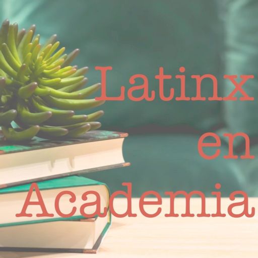 Cover art for podcast Latinx en Academia