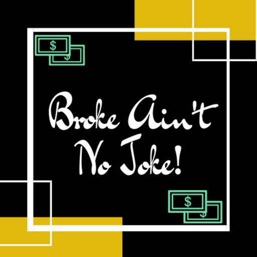 Cover art for podcast Broke Ain't No Joke!