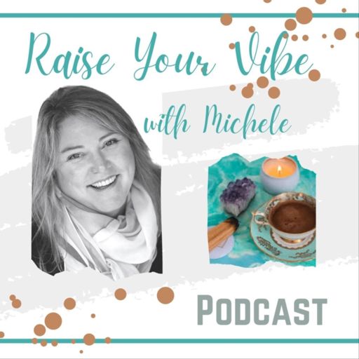 Cover art for podcast Raise Your Vibe with Michele