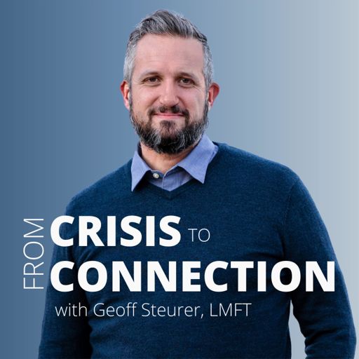 Cover art for podcast From Crisis to Connection - with Geoff Steurer