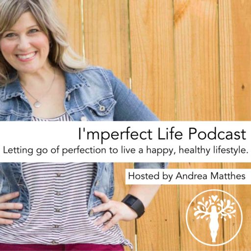 Cover art for podcast I'mperfect Life Podcast with Andrea Matthes