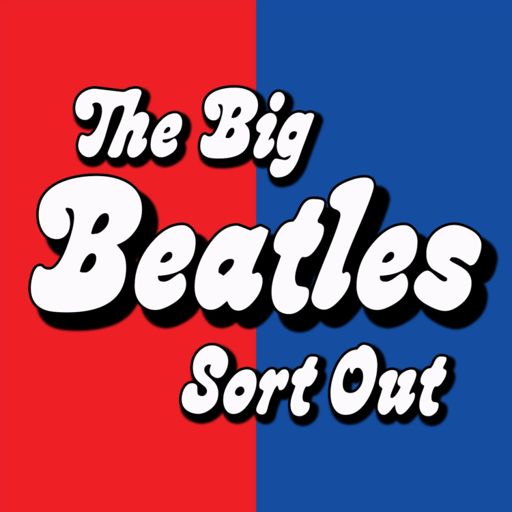 Cover art for podcast The Big Beatles Sort Out