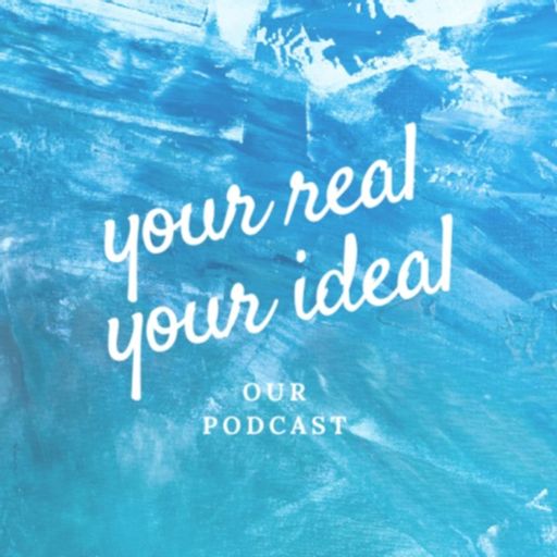 Cover art for podcast Your Real, Your Ideal