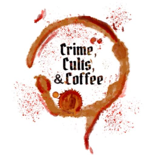 Cover art for podcast Crime, Cults, & Coffee