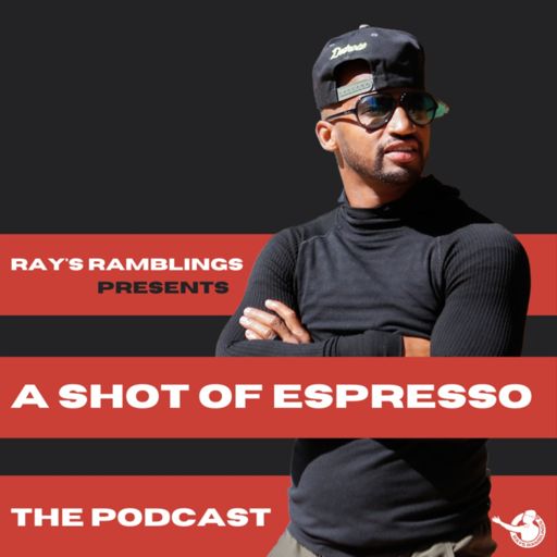 Cover art for podcast A Shot of Espresso Podcast | Presented by Ray's Ramblings