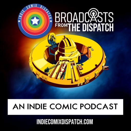 Cover art for podcast Broadcasts From The Dispatch: Exploring The Indie Comic Multiverse