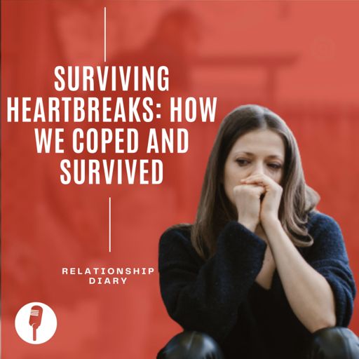 Cover art for podcast Surviving Heartbreaks: How We Coped and Survived