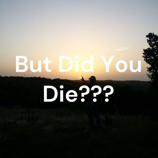 Cover art for podcast But Did You Die???