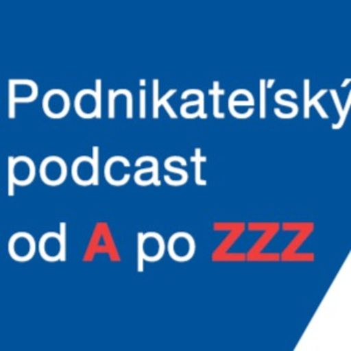 Cover art for podcast Podnikateľský podcast od A po ZZZ
