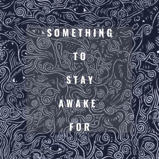 Cover art for podcast Something to stay awake for