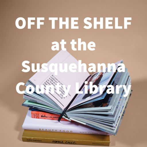 Cover art for podcast OFF THE SHELF at the Susquehanna County Library