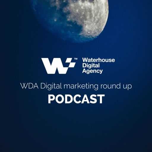 Cover art for podcast WDA Digital Marketing Round Up