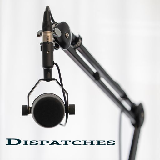 Cover art for podcast Dispatches