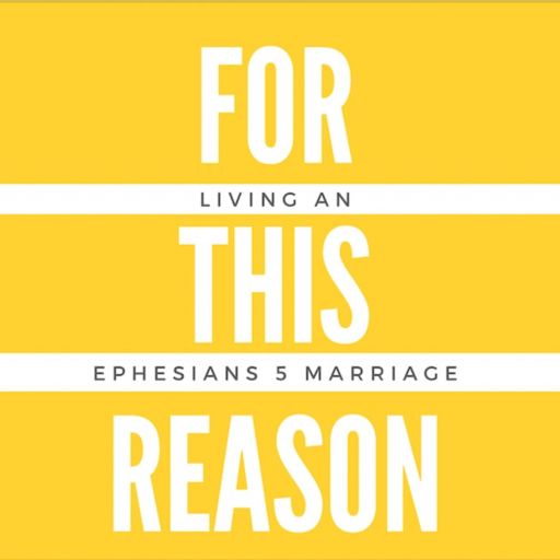 Cover art for podcast For This Reason - A Podcast for Couples Who Want a Strong, Biblical Marriage