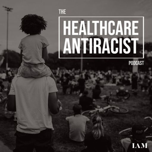 Cover art for podcast The Healthcare Antiracist Podcast