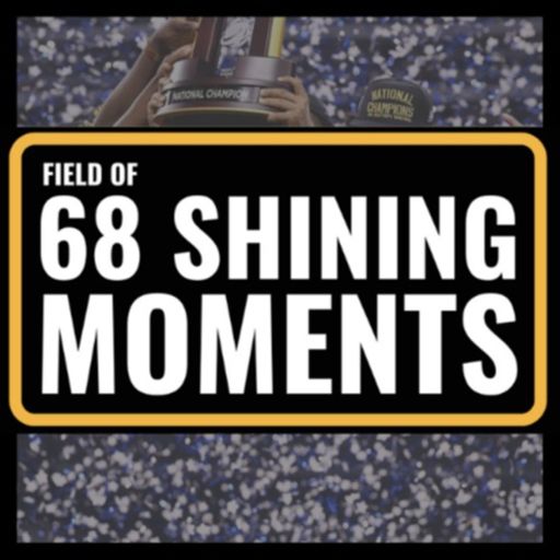 Cover art for podcast 68 Shining Moments: Reliving the greatest moments in NCAA tournament history